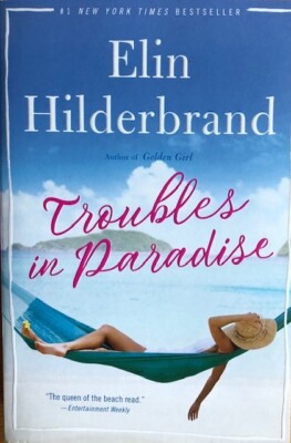 TROUBLES IN PARADISE ~ ELIN HILDERBRAND ~ SOFT COVER  ~  NEW
