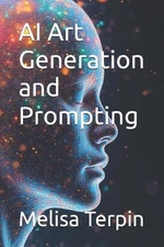 AI Art Generation and Prompting by Melisa Terpin Paperback Book