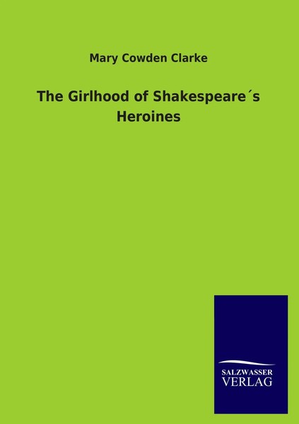 Mary Cowden Clarke | The Girlhood Of Shakespeare´S Heroines | Taschenbuch (2013)-image