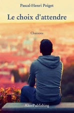 Le choix d'attendre by Pascal-Henri Poiget (French) Paperback Book