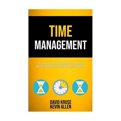 Time Management: The Ultimate Productivity Habits To Increase Self Esteem, Bo...