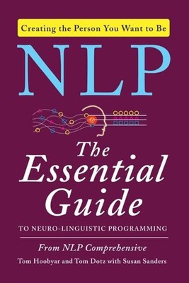 NLP | Tom Hoobyar (u. a.) | The Essential Guide to Neuro-Linguistic Programming