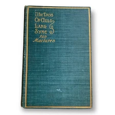 1895 The Days of Auld Lang Syne By Ian Maclaren  Dodd, Mead & CO HC