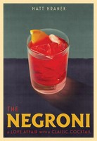 The Negroni A Love Affair With A Classic Cocktail Matt Hranek Buch Gebunden 2021
