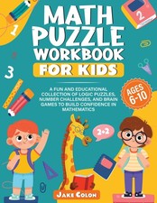 Math Puzzles Workbook for Kids: A Fun and Educational Collection of Logic Puzzle