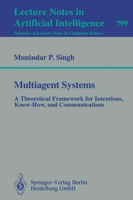 Multiagent Systems: A Theoretical Framework for Intentions, Know-How, and Commun