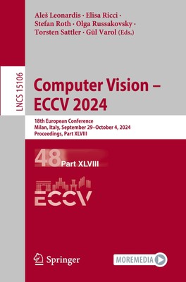 Computer Vision   ECCV 2024: 18th European Conference, Milan, Italy, Septe...