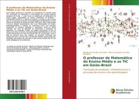 O Professor De MatemáTica Do Ensino MéDio E As TIC Em GoiáS-Brasil Maria GonçAlv