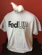FEDUP T-SHIRT SIZE XL and all other sizes