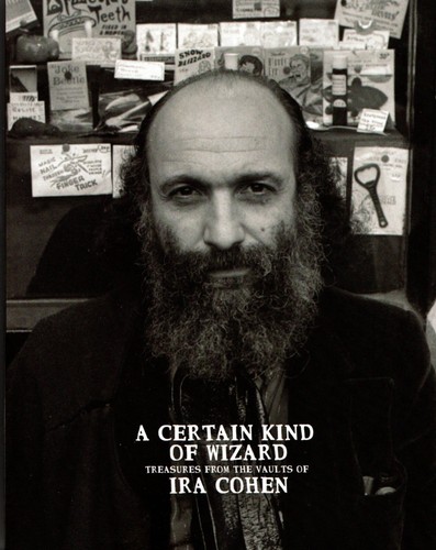 IRA COHEN - A CERTAIN KIND OF WIZARD TREASURES FROM THE VAULTS OF IRA COHEN 2024