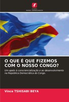 O QUE É QUE Fizemos COM O Nosso Congo? Vince Tshisabi Beya Taschenbuch 2024