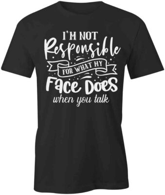 #ad I#x27;M NOT RESPONSIBLE TShirt Tee Short Sleeved Cotton SARCASM S1BSA298 $16.99
