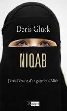 Niqab: J'étais l'épouse d'un guerrier d'Allah - Glück, Doris