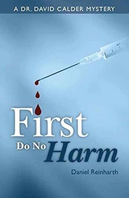 First Do No Harm (Dr. David Calder) - Paperback, by Reinharth Daniel - Very Good