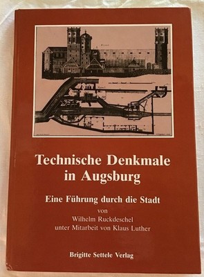 Technische Denkmale in Augsburg : Eine Führung durch die Stadt. Ruckdeschel.