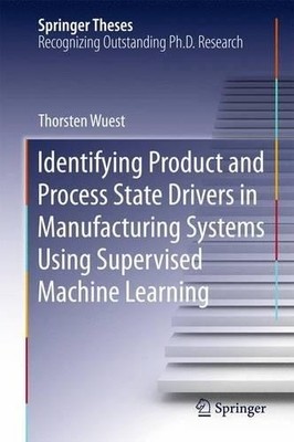 Identifying Product and Process State Drivers in Manufacturin... - 9783319176109