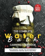 The Complete Water Bath Canning Cookbook Beginners' Gui -  NEW OWEN. DAVIS 2022-