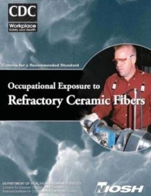Occupational Exposure To Refractory Ceramic Fibers: Criteria For A Recommen...