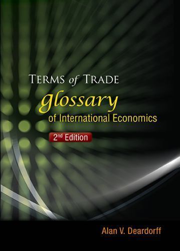 TERMS OF TRADE: GLOSSARY OF INTERNATIONAL ECONOMICS (2ND EDITION), Deardorff, Al
