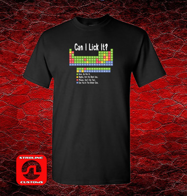 CAN I LICK IT? Periodic Table Science Element T-SHIRT