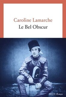 Le bel obscur  von Lamarche, Caroline | Buch | Zustand akzeptabel