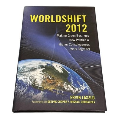 WorldShift 2012 by Ervin Laszlo Hardcover Green Business Politics Consciousness