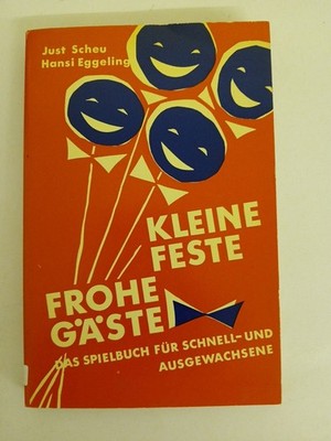 Kleine Feste, frohe Gäste Scheu, Just und Hansi Eggeling:
