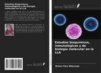 Estudios BioquíMicos, InmunolóGicos Y De BiologíA Molecular En La LLA Walaa Fikr