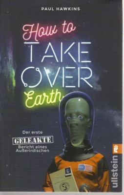 .SF-Roman: How to take over Earth von Paul Hawkins