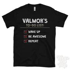 VALMOR'S TO DO LIST WAKE UP BE AWESOME REPEAT T-SHIRT funny name gift idea