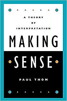 Paul Thom - Making Sense   A Theory of Interpretation - New Paperback - P555z