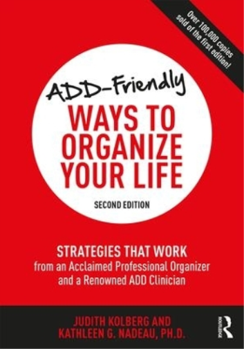 Kathleen Nadeau Judith Kolber ADD-Friendly Ways to Organize Your Lif (Tascabile)