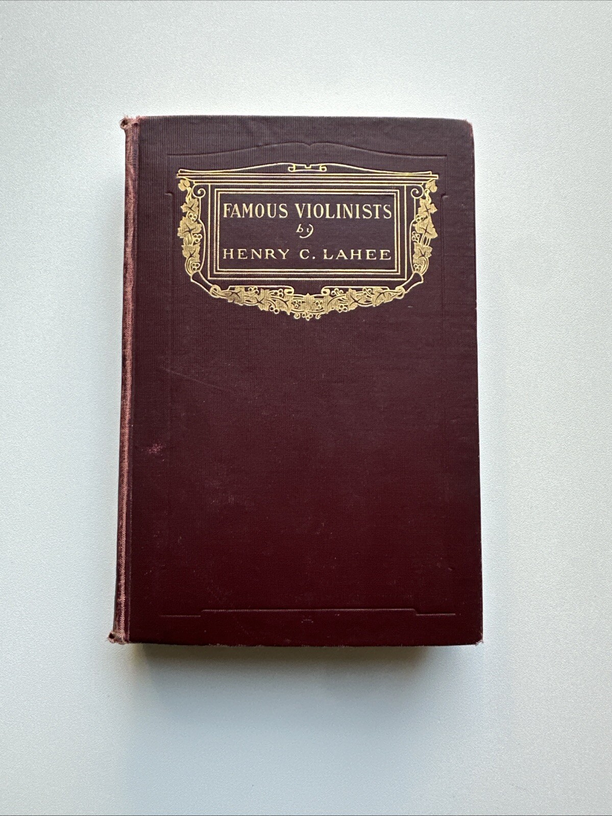 FAMOUS VIOLINISTS TO-DAY AND YESTERDAY; by Henry C. Lahee- Vintage-1899
