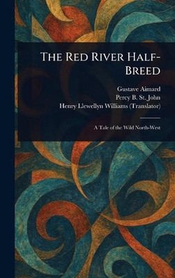 The Red River Half-Breed by Gustave Aimard Hardcover Book