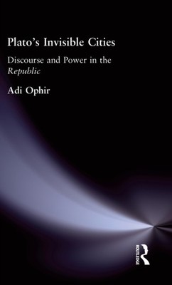Ophir - Plato's Invisible Cities  Discourse and Power in the Republic  - X555z