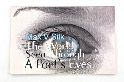 Max V Silk The World as seen through the eyes of a poet