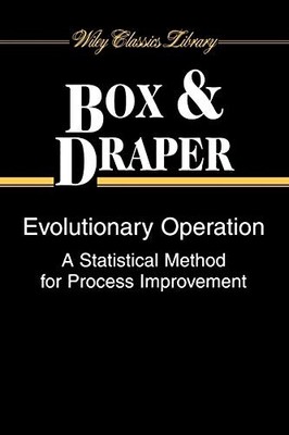EVOLUTIONARY OPERATION: A STATISTICAL METHOD FOR PROCESS By George E. P. VG