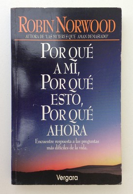 Por Que a Mi, Por Que Esto, Por Que Ahora (Spanish Edition)
