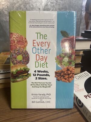 The Every-Other-Day Diet : The Diet That Lets You Eat All You Want (Half the...