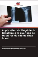 Application De L'ingéNierie Tissulaire à La GuéRison De Fractures Du Radius...