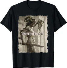 Girl Will Be Girls Funny Medusa Feminist Support Unisex T-Shirt