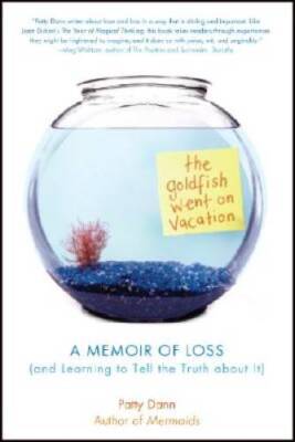 The Goldfish Went on Vacation: A Memoir of Loss (and Learning to Tel - VERY GOOD