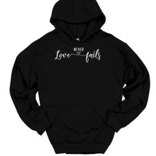 Love Never Fails Hooded Sweatshirt Christian Catholic Jesus Praise God Hoodie