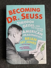 Becoming Dr. Seuss : Theodor Geisel + the Making of an American Imagination: VGC