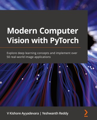 Modern Computer Vision with PyTorch | V Kishore Ayyadevara (u. a.) | Taschenbuch