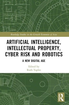 Artificial Intelligence, Intellectual Property, Cyber Risk and Robotics: A New D