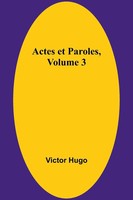 Actes Et Paroles, Volume 3 Victor Hugo Taschenbuch FranzöSisch 2024