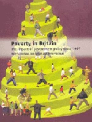 Poverty in Britain : The Impact of Government Policy since 1997 P