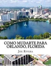 Como mudarte para Orlando, Florida by Jose Gerardo Rivera (Spanish) Paperback Bo