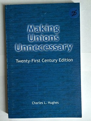 MAKING UNIONS UNNECESSARY By Charles L. Hughes **Mint Condition**